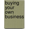 Buying Your Own Business door Robb Russell