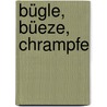 Bügle, Büeze, Chrampfe door Manfred M. Bergman