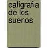 Caligrafia De Los Suenos door Juan Marse