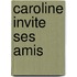 Caroline Invite Ses Amis