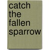 Catch the Fallen Sparrow door Priscilla Masters