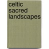 Celtic Sacred Landscapes by Nigel Pennick
