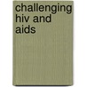 Challenging Hiv And Aids door Scientific A. United Nations Educational