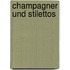 Champagner und Stilettos