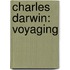 Charles Darwin: Voyaging