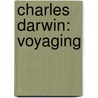 Charles Darwin: Voyaging door Professor Charles Darwin