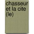 Chasseur Et La Cite (Le)