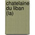 Chatelaine Du Liban (La)
