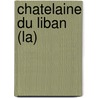 Chatelaine Du Liban (La) door Pierre Benoit
