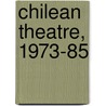 Chilean Theatre, 1973-85 door C.M. Boyle