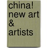 China! New Art & Artists door Dian Tong