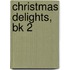 Christmas Delights, Bk 2
