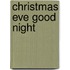 Christmas Eve Good Night