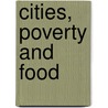 Cities, Poverty And Food door Henk De Zeeuw