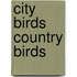 City Birds Country Birds