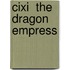 Cixi  The Dragon Empress