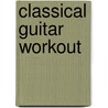 Classical Guitar Workout door Bennett Cohen