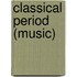Classical Period (Music)