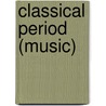 Classical Period (Music) door Frederic P. Miller