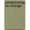 Collaborating for Change door Robert W. Jacobs