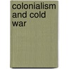 Colonialism And Cold War door Robert J. McMahon