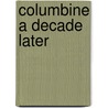 Columbine A Decade Later door Youth Development