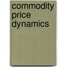 Commodity Price Dynamics door Stephen Craig Pirrong