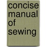 Concise Manual Of Sewing door A.V. White