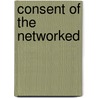 Consent Of The Networked door Rebecca Mackinnon