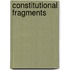 Constitutional Fragments