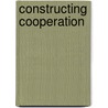 Constructing Cooperation door Sara Singleton