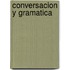Conversacion y gramatica