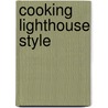 Cooking Lighthouse Style door Frederick Stonehouse