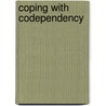 Coping With Codependency door Kay Marie Porterfield