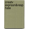 Creatv Exprssn&Resp Hate by Joan Isenberg