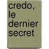 Credo, Le Dernier Secret