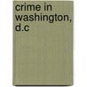 Crime In Washington, D.C by John McBrewster