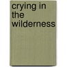 Crying in the Wilderness door Andrew Gailey