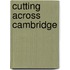 Cutting Across Cambridge