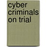 Cyber Criminals On Trial door Gregor Urbas