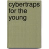 Cybertraps for the Young door Frederick S.S. Lane