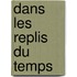 Dans Les Replis Du Temps