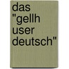 Das "Gellh User Deutsch" by Carlos Steinebach