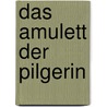 Das Amulett der Pilgerin by Laura Bastian