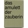 Das Amulett der Zauberin door Patricia Coughlin