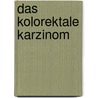 Das kolorektale Karzinom by Michael Geißler