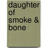 Daughter Of Smoke & Bone door Laini Taylor