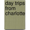 Day Trips from Charlotte door James L. Hoffman