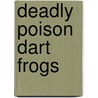 Deadly Poison Dart Frogs door Lincoln James