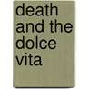 Death And The Dolce Vita door Stephen Gundle
